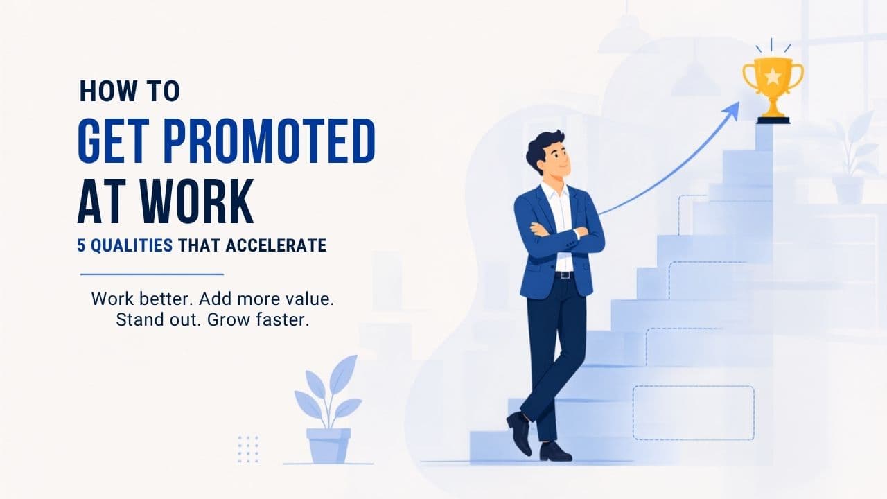 Cover image for How to Get Promoted at Work, 5 Qualities That Accelerate